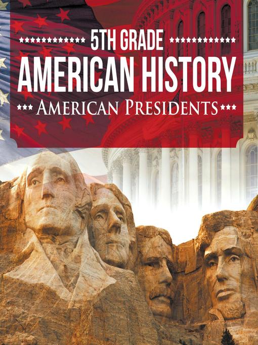 Title details for 5th Grade American History - American Presidents by Baby Professor - Available